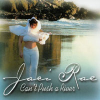 Jaci Rae : Can't Push A River