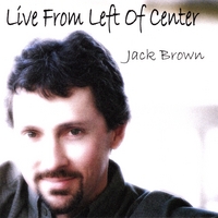 JACK BROWN: Live From Left Of Center