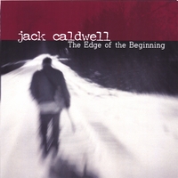 Jack Caldwell : The Edge of the Beginning