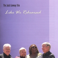 The Jack Conway Trio : Like We Rehearsed