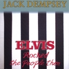 JACK DEMPSEY: Elvis Rocked The People Then