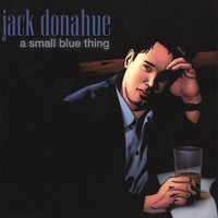 Jack Donahue : A Small Blue Thing