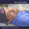 JACK DUMEZ: Three Days Gone