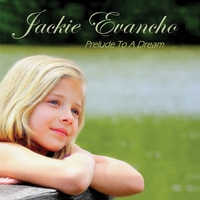 Jackie Evancho : Prelude To A Dream