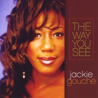 Jackie Gouche : The Way You See