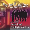JACKIE T & THE RHYTHM JESTERS: Where Have All The Doo Wops Gone?