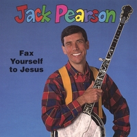 JACK PEARSON: Fax Yourself to Jesus