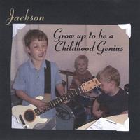 Jackson : Grow Up To Be a Childhood Genius