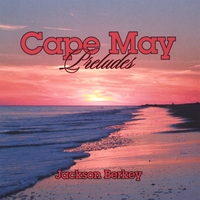 Jackson Berkey : Cape May Preludes