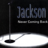 JACKSON: Never Coming Back