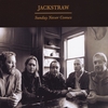 Jackstraw: Sunday Never Comes