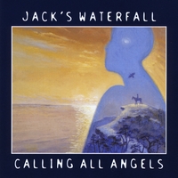 Jack's Waterfall : Calling All Angels