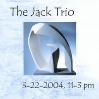 The Jack Trio : 3-22-2004,11-3pm