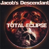 JACOB'S DESCENDANT: Total Eclipse
