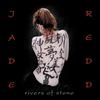 JADE REDD: Rivers of Stone