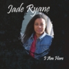 Jade Ryane Philly: I Am Here