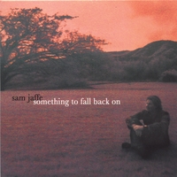 Sam Jaffe : Something To Fall Back On