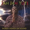 JAH JAH YUTE: Words Power on Sound