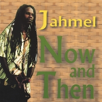 Jahmel : Now And Then