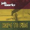 JAH WORKS: Hard to Find