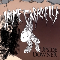 Jaime Garamella : Upside Downer
