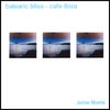 JAIME MORRIS: balearic bliss - cafe ibiza
