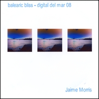 JAIME MORRIS: Balearic Bliss - Digital Del Mar 08
