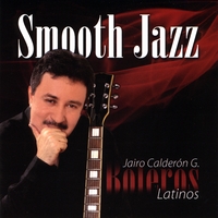 Jairo Calderon Garcia : Smooth Jazz-Boleros Latinos