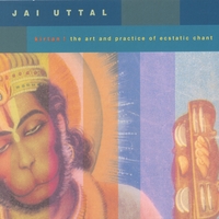 Jai Uttal : Kirtan!: The Art and Practice of Ecstatic Chant