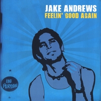 JAKE ANDREWS: Feelin' Good Again
