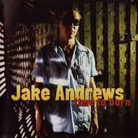Jake Andrews : Time To Burn