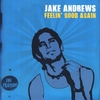 JAKE ANDREWS: Feelin' Good Again
