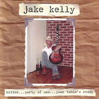 JAKE KELLY: bitter...party of one...your table is ready