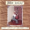 JAKE KELLY: bitter...party of one...your table is ready