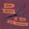 JAKE KELLY: i run with scissors