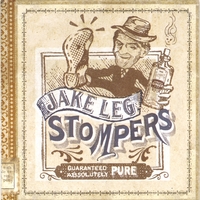JAKE LEG STOMPERS: Guaranteed Absolutely Pure