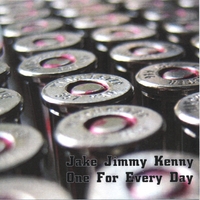 jake jimmy kenny : one for every day