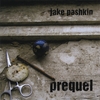 JAKE PASHKIN: Prequel