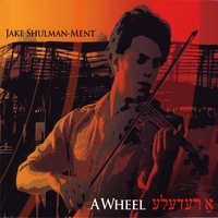 Jake Shulman-Ment : A Redele (A Wheel)