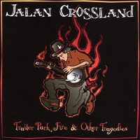 JALAN CROSSLAND: Trailer Park Fire & Other Tragedies