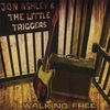 JON ASHLEY AND THE LITTLE TRIGGERS: Walking Free