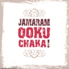 JAMARAM: Ookuchaka!