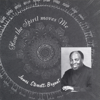 James Sterrett-Bryant : How the Spirit moves Me