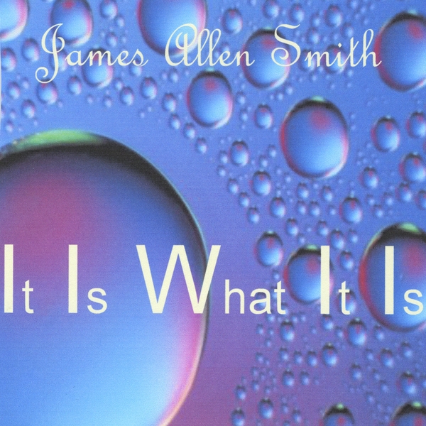 James Allen Smith | It Is What It Is | CD Baby Music Store