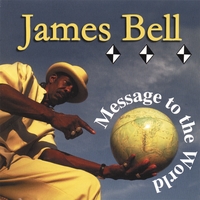 James Bell : Message To The World