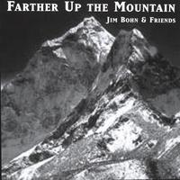 Jim Bohn : Farther Up the Mountain