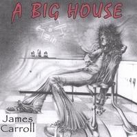 James Carroll : A Big House