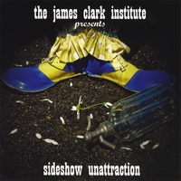 the james clark institute : Sideshow Unattraction
