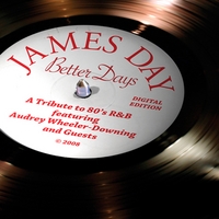 James Day featuring Audrey Wheeler-Downing & Guests : Better Days 'A Tribute to 80's R&B' (Deluxe Digital Edition)