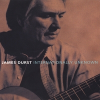 JAMES DURST: Internationally Unknown